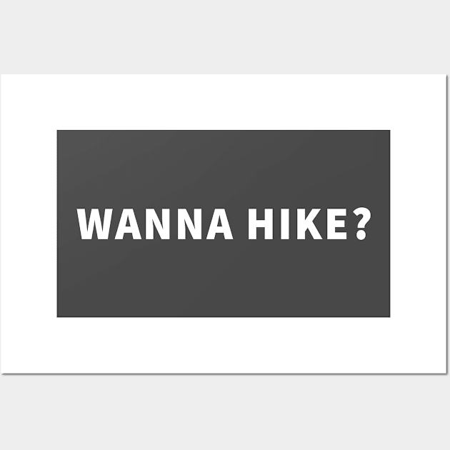 Wanna Hike? Wall Art by Creating Happiness